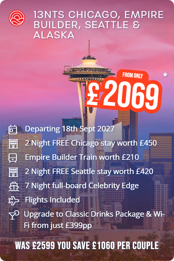 13nts Chicago, Empire Builder, Seattle & Alaska – Smart Holiday promotional image. From £2,069 Includes: Departing 18th Sept 2027, 2 Night FREE Chicago stay worth £450, Empire Builder Train worth £210, 2 Night FREE Seattle stay worth £420, 7 Night full-board Celebrity Edge, Flights Included, Upgrade to Classic Drinks Package & Wi-Fi from just £399pp. WAS £2599 YOU SAVE £1060 PER COUPLE