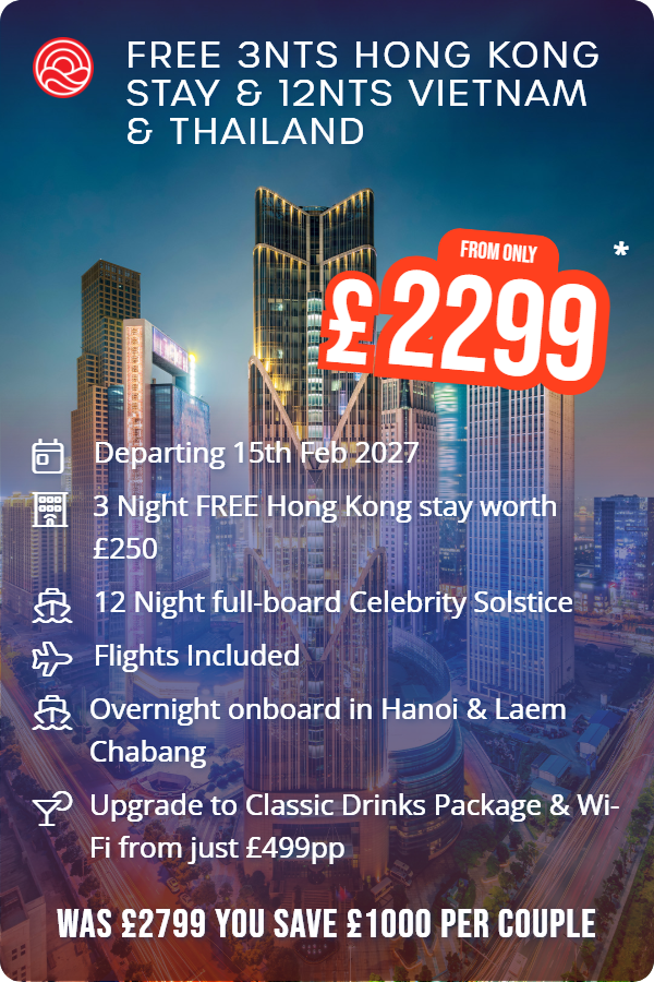 Free 3nts Hong Kong Stay & 12nts Vietnam & Thailand – Smart Holiday promotional image. From £2,299 Includes: Departing 15th Feb 2027, 3 Night FREE Hong Kong stay worth £250, 12 Night full-board Celebrity Solstice, Flights Included, Overnight onboard in Hanoi & Laem Chabang, Upgrade to Classic Drinks Package & Wi-Fi from just £499pp. WAS £2799 YOU SAVE £1000 PER COUPLE