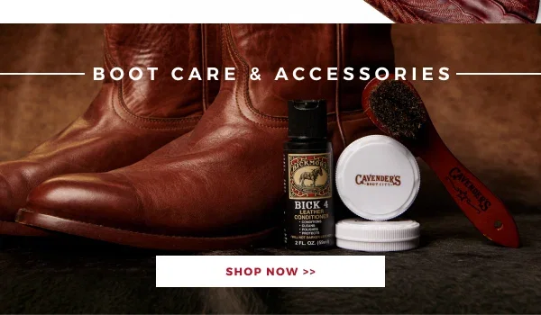 BOOT CARE & ACCESSORIES | SHOP NOW >>