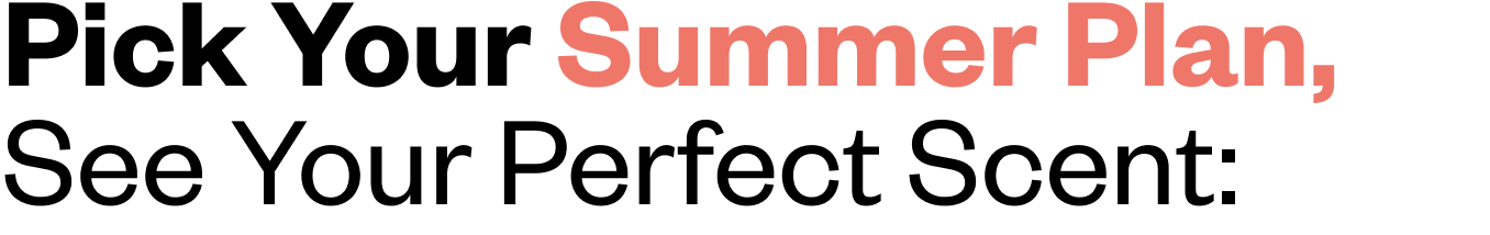 Pick your summer plan, see your perfect scent
