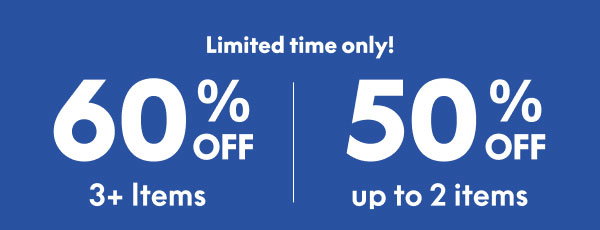 60% Off 3+ Items | 50% Off up to 2 Items