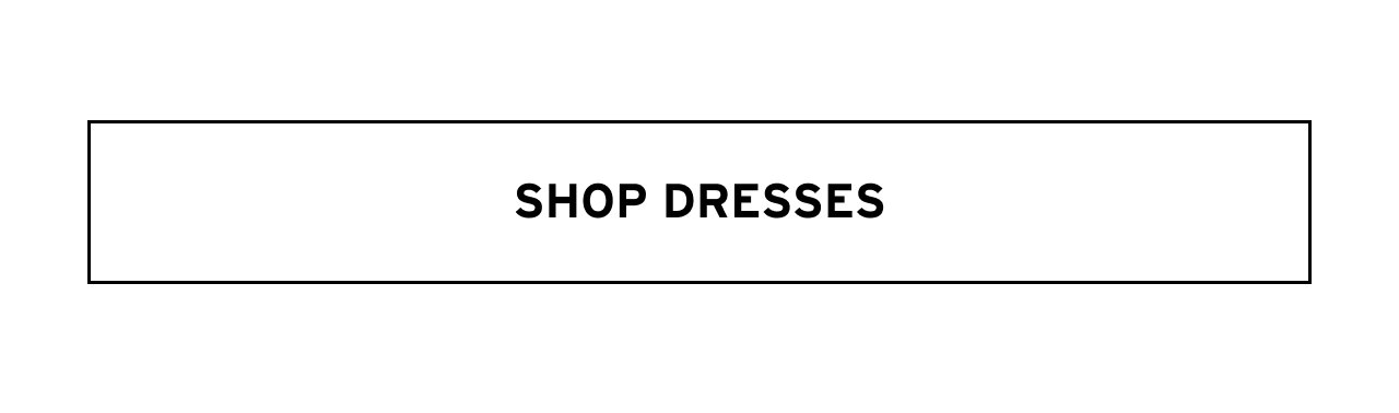 SHOP DRESSES