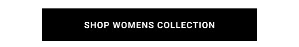 SHOP WOMENS COLLECTION