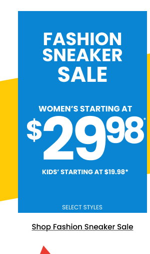 Fashion Sneaker Sale Women's Starting at $34.98 Kids' starting at $19.98