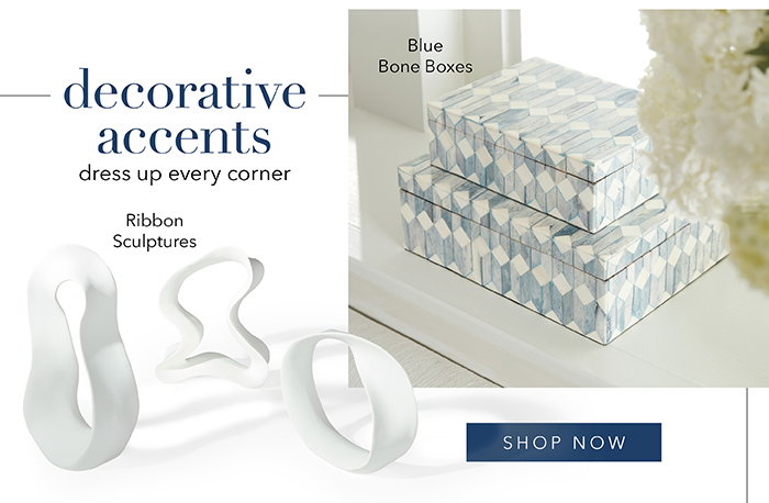 DECORATIVE ACCENTS dress up every corner | Shop now >