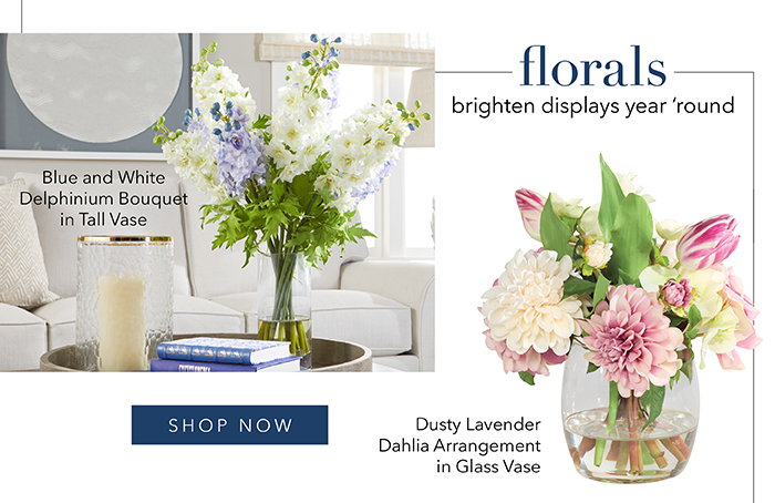 FLORALS brighten displays year ’round | Shop now >