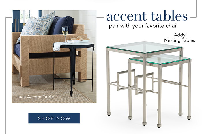 ACCENT TABLES pair with your favorite chairs | Shop now >