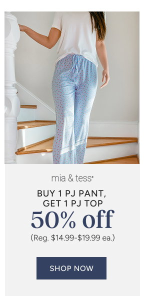 Buy 1 PJ Pant, Get 1 PJ Top 50% off (reg. $14.99-$19.99 ea)