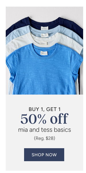 Buy 1, Get 1 50% off Mia & Tess Basics (reg. $28)
