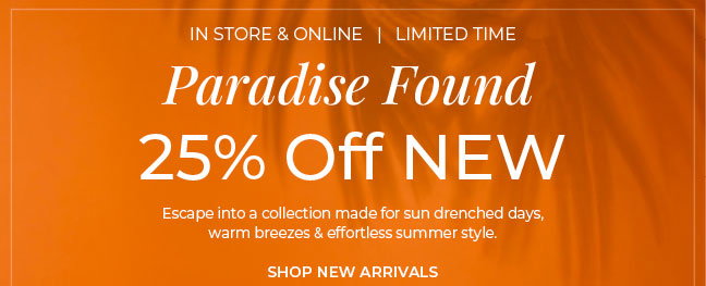 Limited Time! In-Store & Online: 25% Off New Arrivals