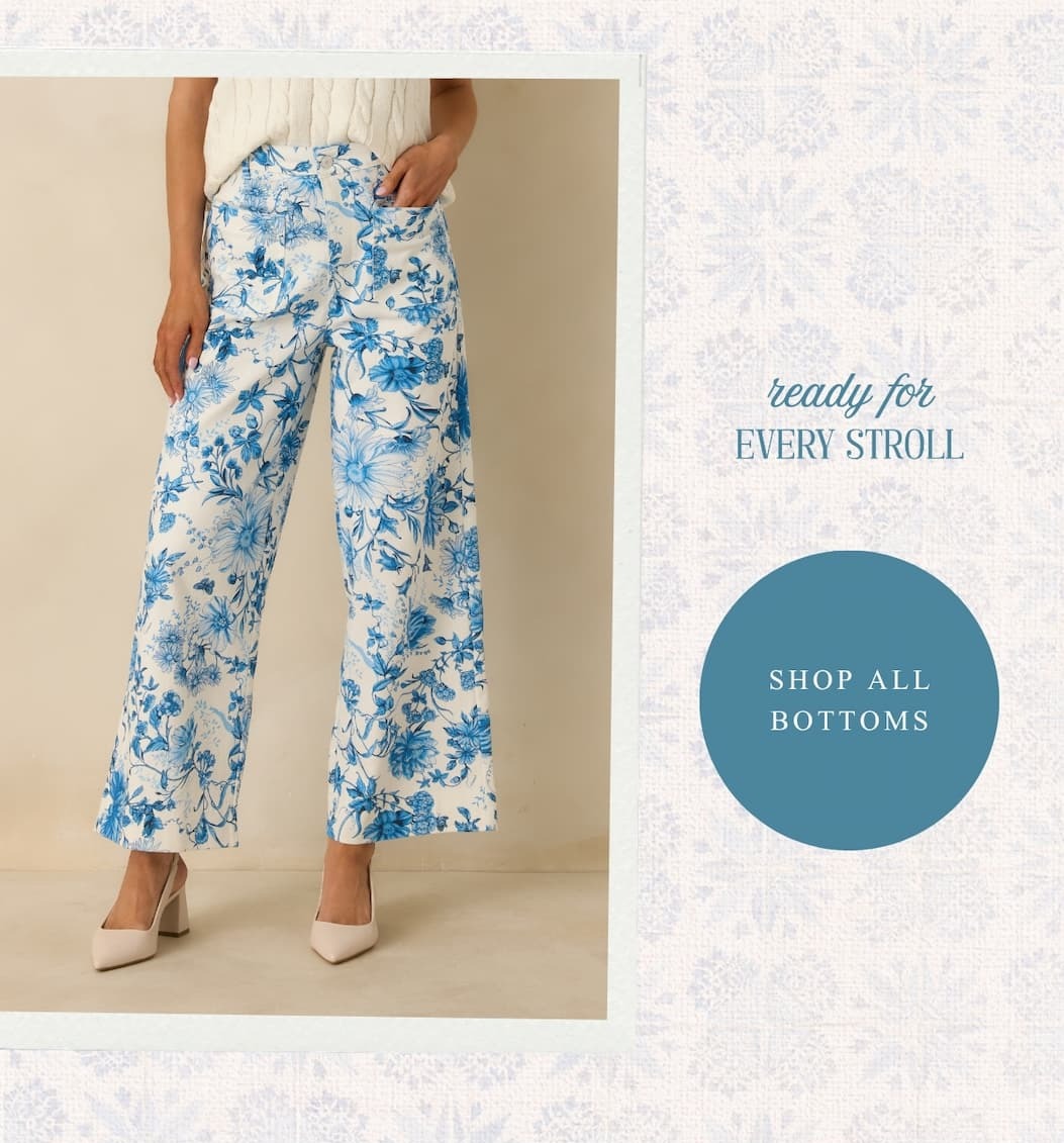 Ready for every stroll. Shop All Bottoms.