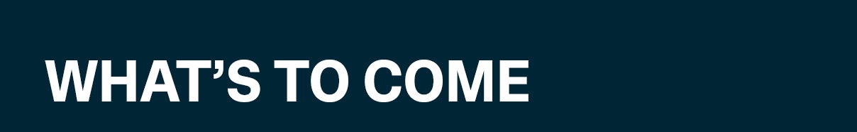 What's to Come
