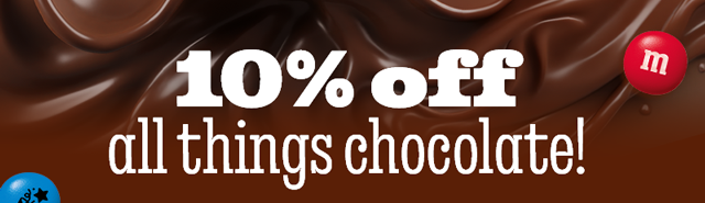 10% OFF ALL THINGS CHOCOLATE