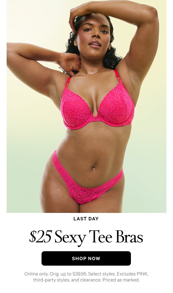 Limited Time. $25 Sexy Tee Bras. Shop Now. 