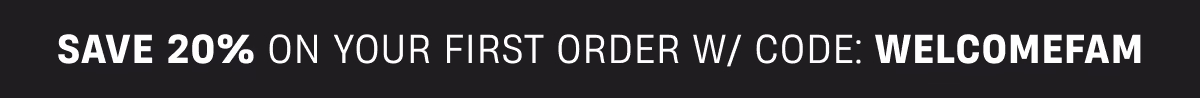 Save 20% on your first order with code WELCOMEFAm