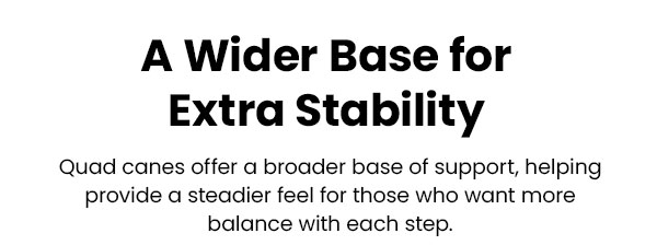 A Wider Base for Extra Stability