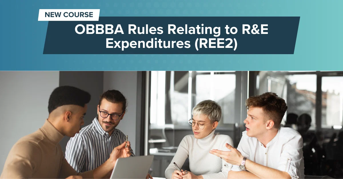 New Course: OBBBA Rules Relating to R&amp;E Expenditures (REE2)