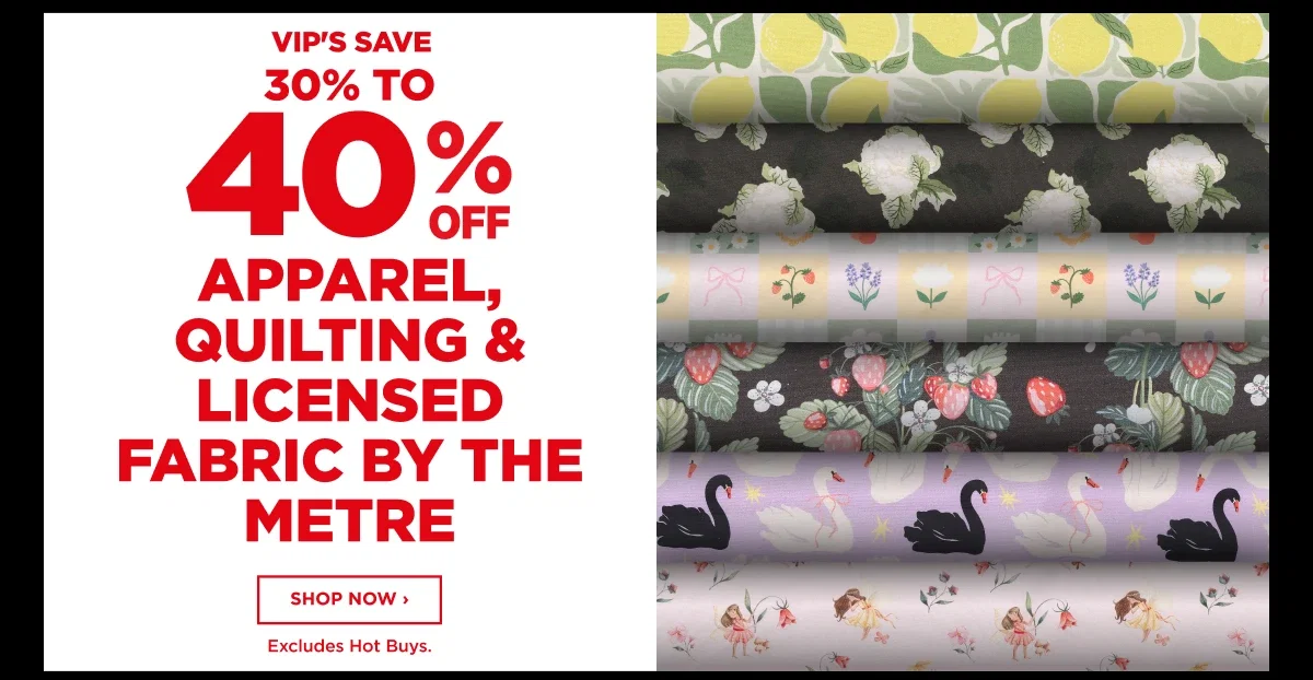 30% to 40% Off Apparel, Quilting & Licenses Fabric by the Metre