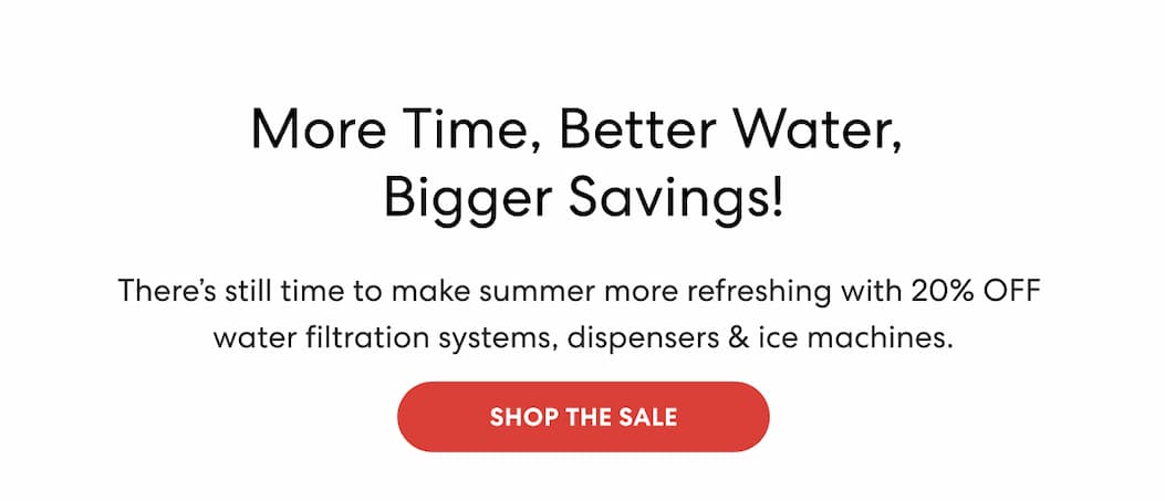 More Time, Better Water, Bigger Savings!