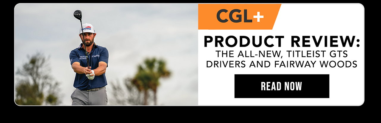CGL+ | All-New Titleist GTS Metalwoods