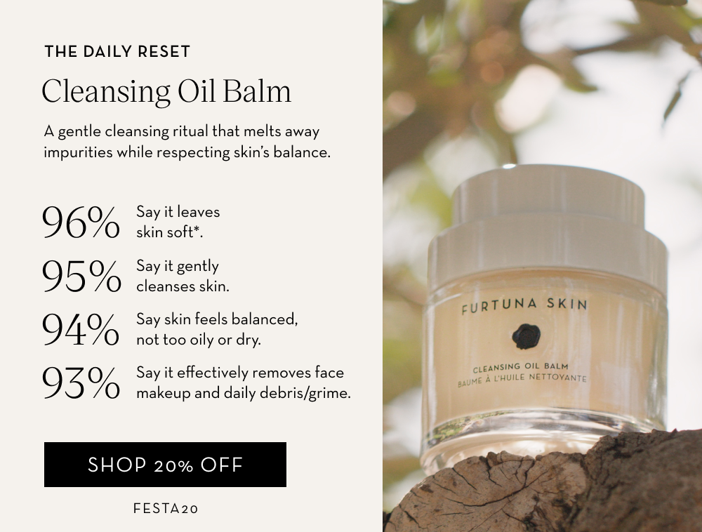 The Daily Reset. Shop 20% OFF Cleansing Oil Balm.