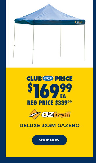 Club price $169.99 OZtrail Deluxe 3x3m Gazebo