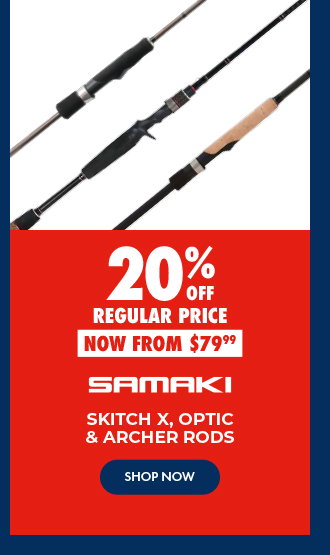 20% off Samaki Skitch X, Optic & Archer Rods