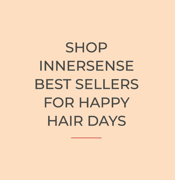 Shop Innersense Best Sellers for Happy Hair Days