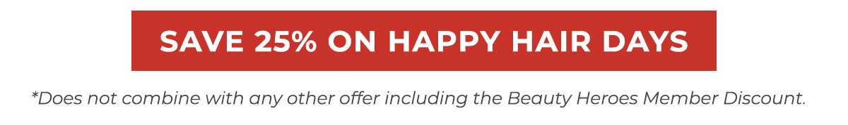 Save 25% on Happy Hair Days