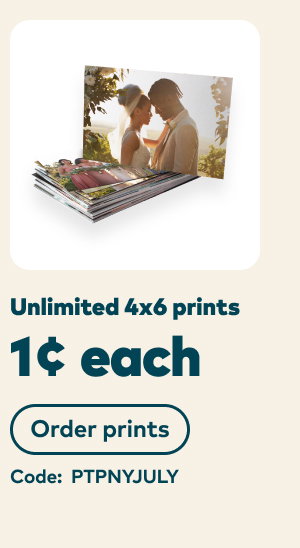 Unlimited 4x6 prints 1 cent each. Code: PTPNYJULY. Order prints.