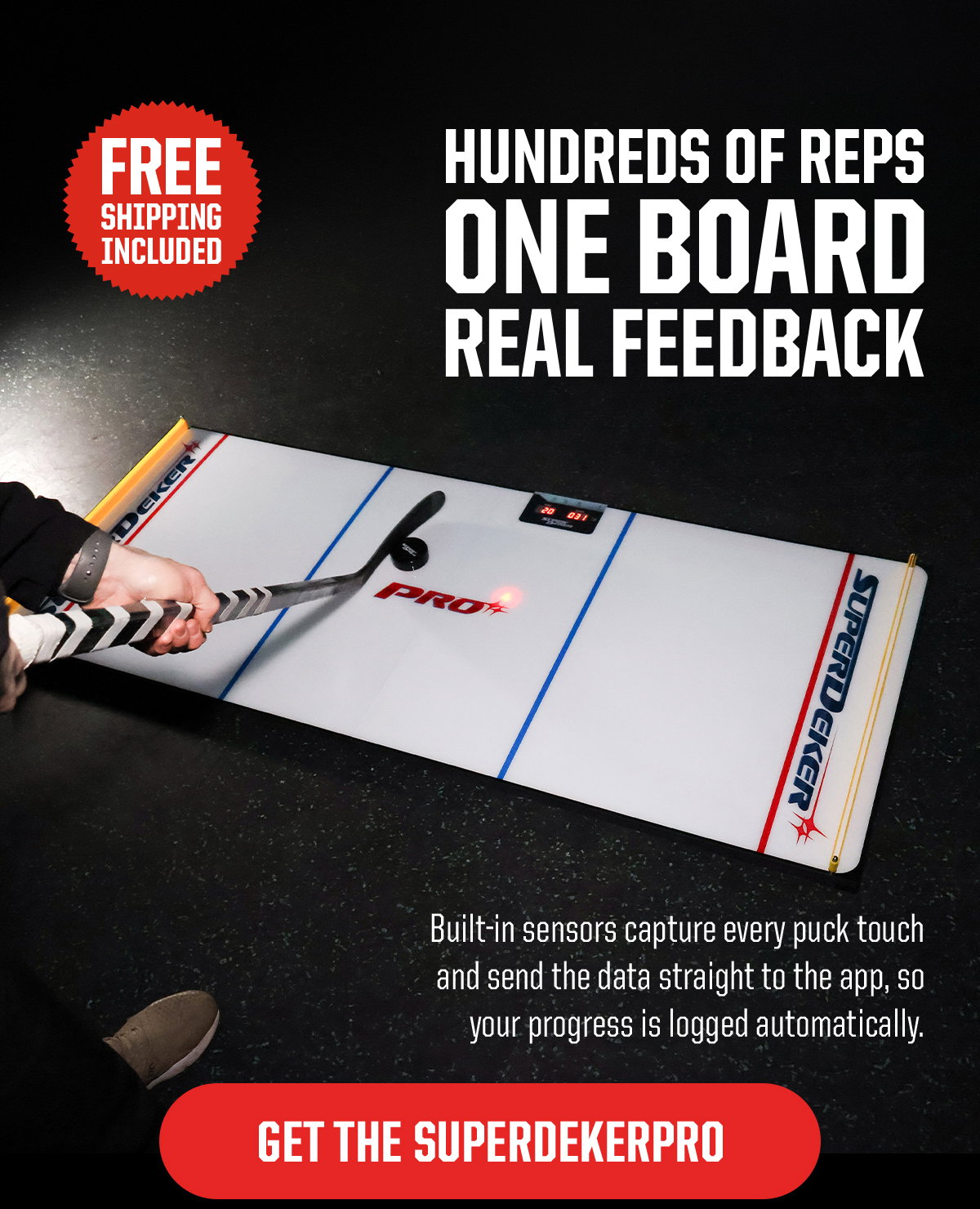 Header: Hundreds of Reps One Board Real Feedback. Body: Built-in sensors capture every puck touch and send the data straight to the app, so your progress is logged automatically. Tag: Free Shipping Included. CTA: Get The SuperDekerPro