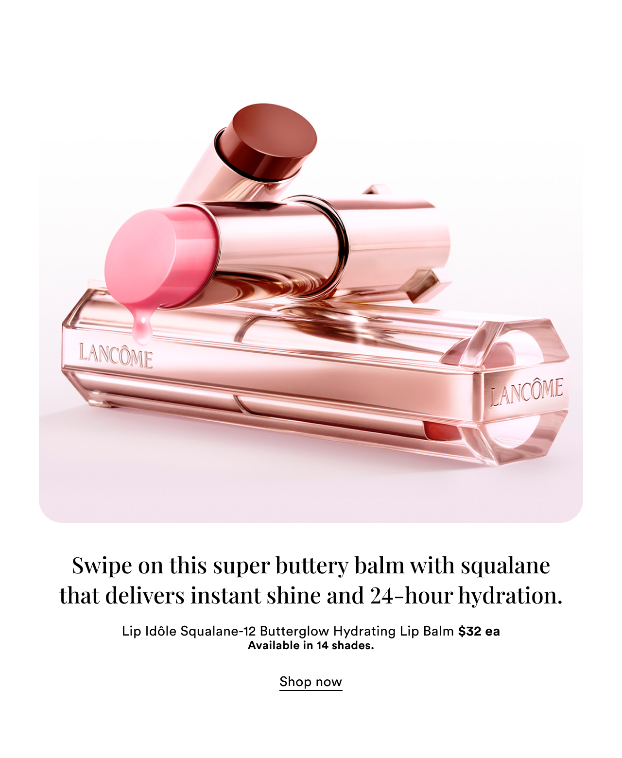 Swipe on this super buttery balm with squalane that delivers instant shine and 24-hour hydration | Lip Idole Squalane-12 Butterglow Hydrating Lip Balm | Shop now