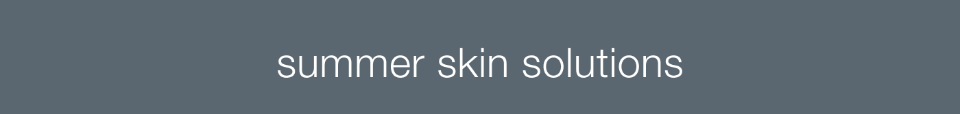 summer skin solutions