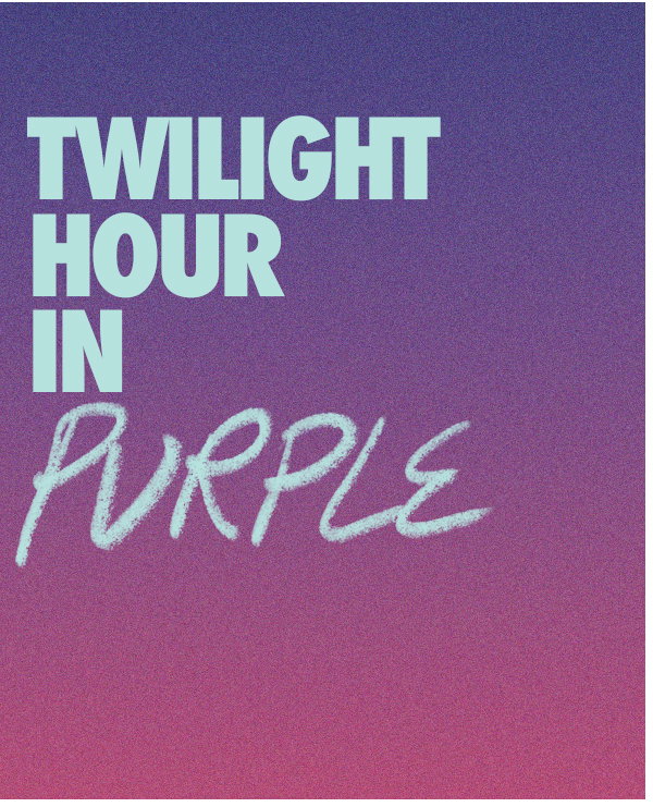 TWILIGHT HOUR IN PURPLE