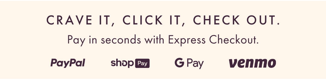 CRAVE IT, CLICK IT, CHECK OUT.