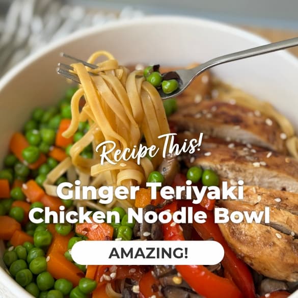 Featured Recipe - Ginger Teriyaki Chicken Noodle Bowl