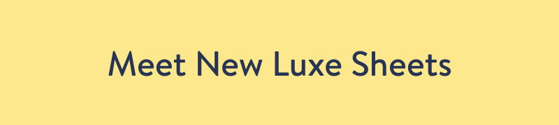 Meet New Luxe Sheets