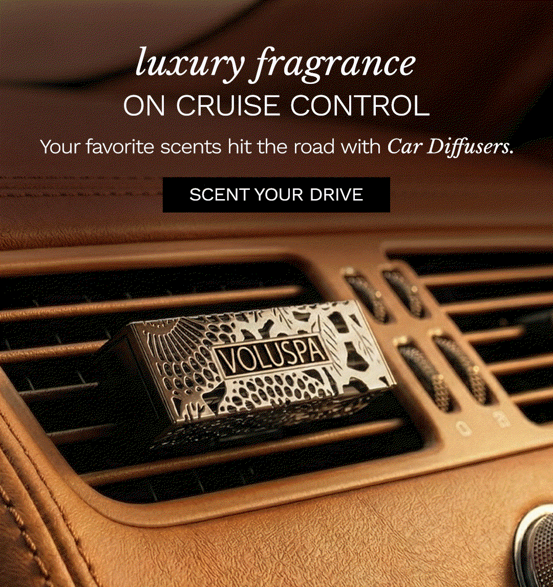 Luxury Fragrance on Cruise Control. Your favorites scents hit the road with Car Diffusers.