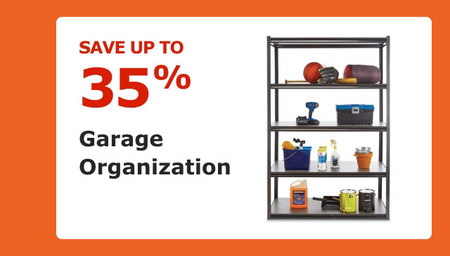 Save up to 35% on Garage Organization.