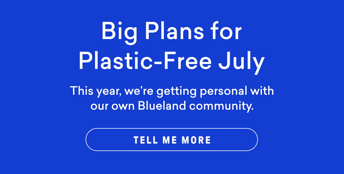Check out our plans for Plastic-Free July!