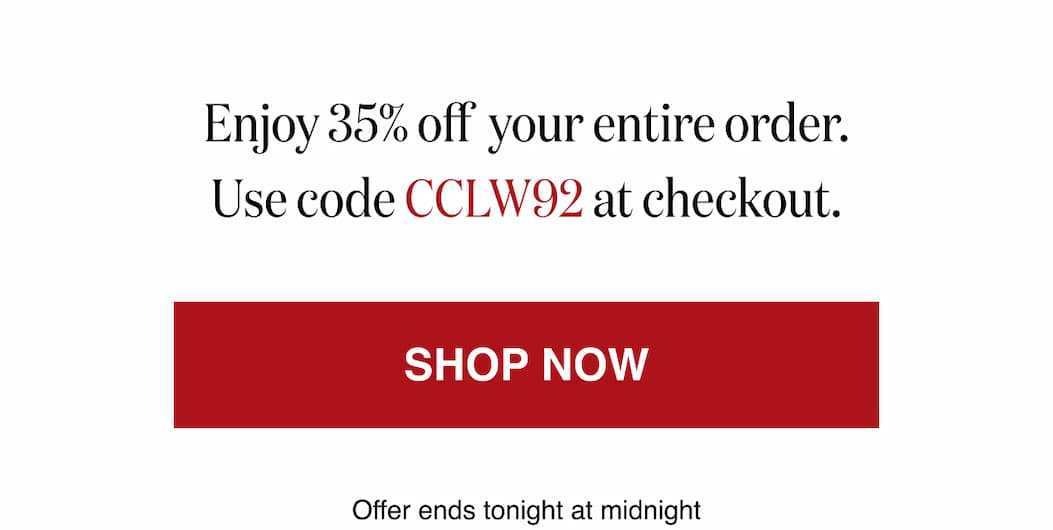 Enjoy 35% off your entire order. Use code CCLW92 at checkout.