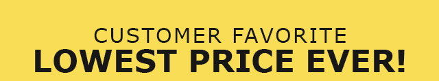 Customer Favorite | Lowest Price Ever!