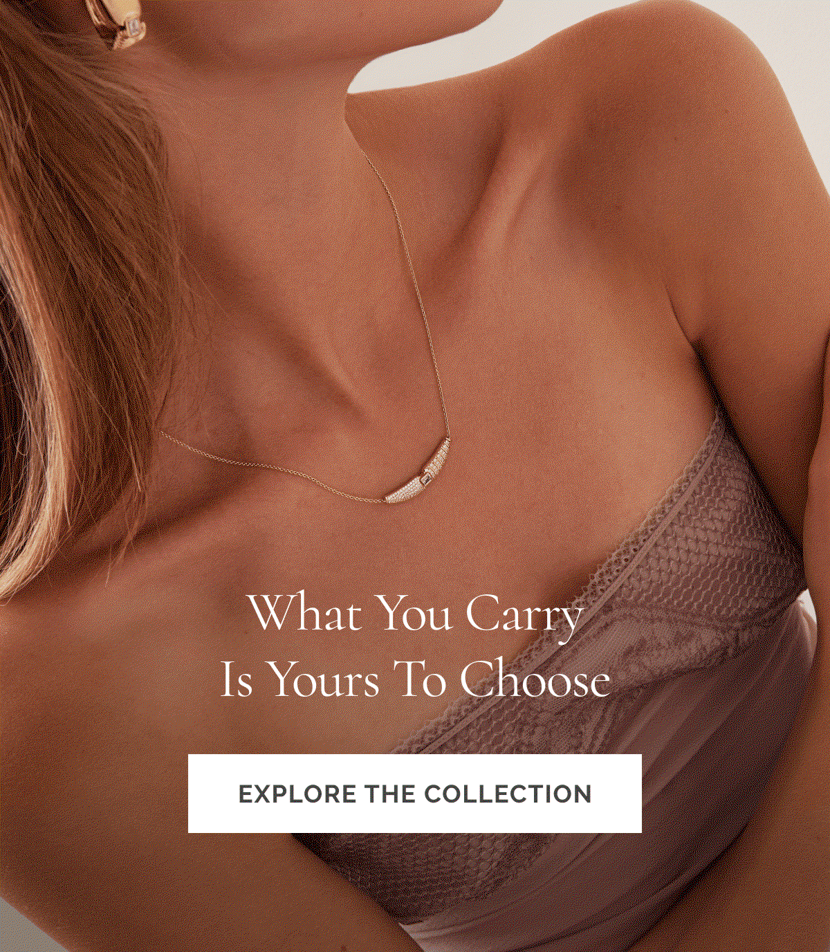 What You Carry Is Yours To Choose - CTA: EXPLORE THE COLLECTION
