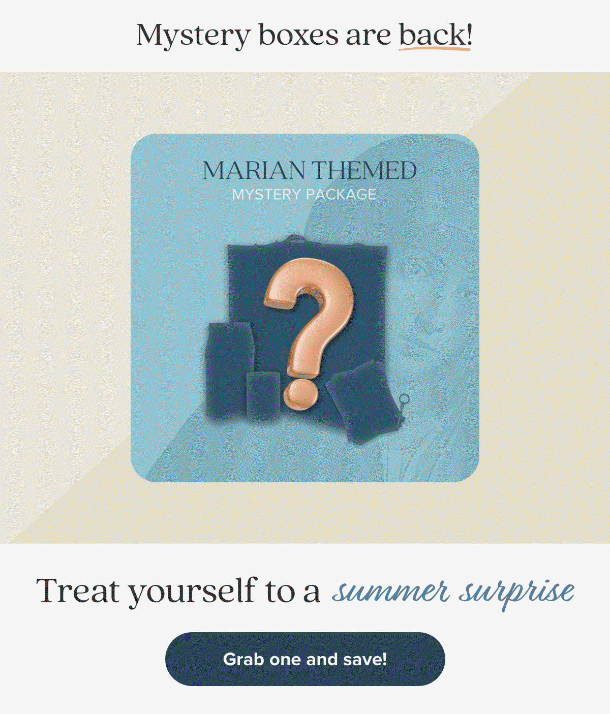 Mystery Boxes are back! Treat yourself to a summer surprise. Grab One And Save