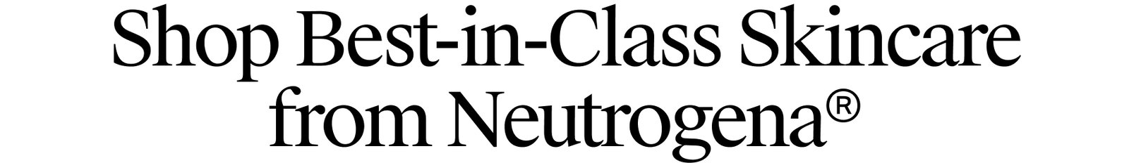 Shop Best-in-Class Skincare from Neutrogena®