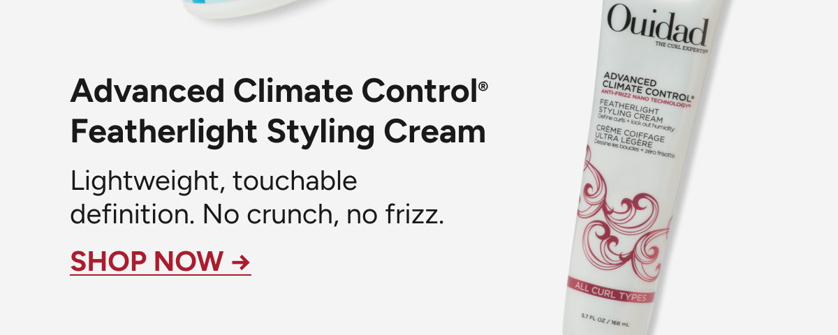Advanced Climate Control® Featherlight Styling Cream - Lightweight, touchable definition. No crunch, no frizz.  - SHOP NOW →