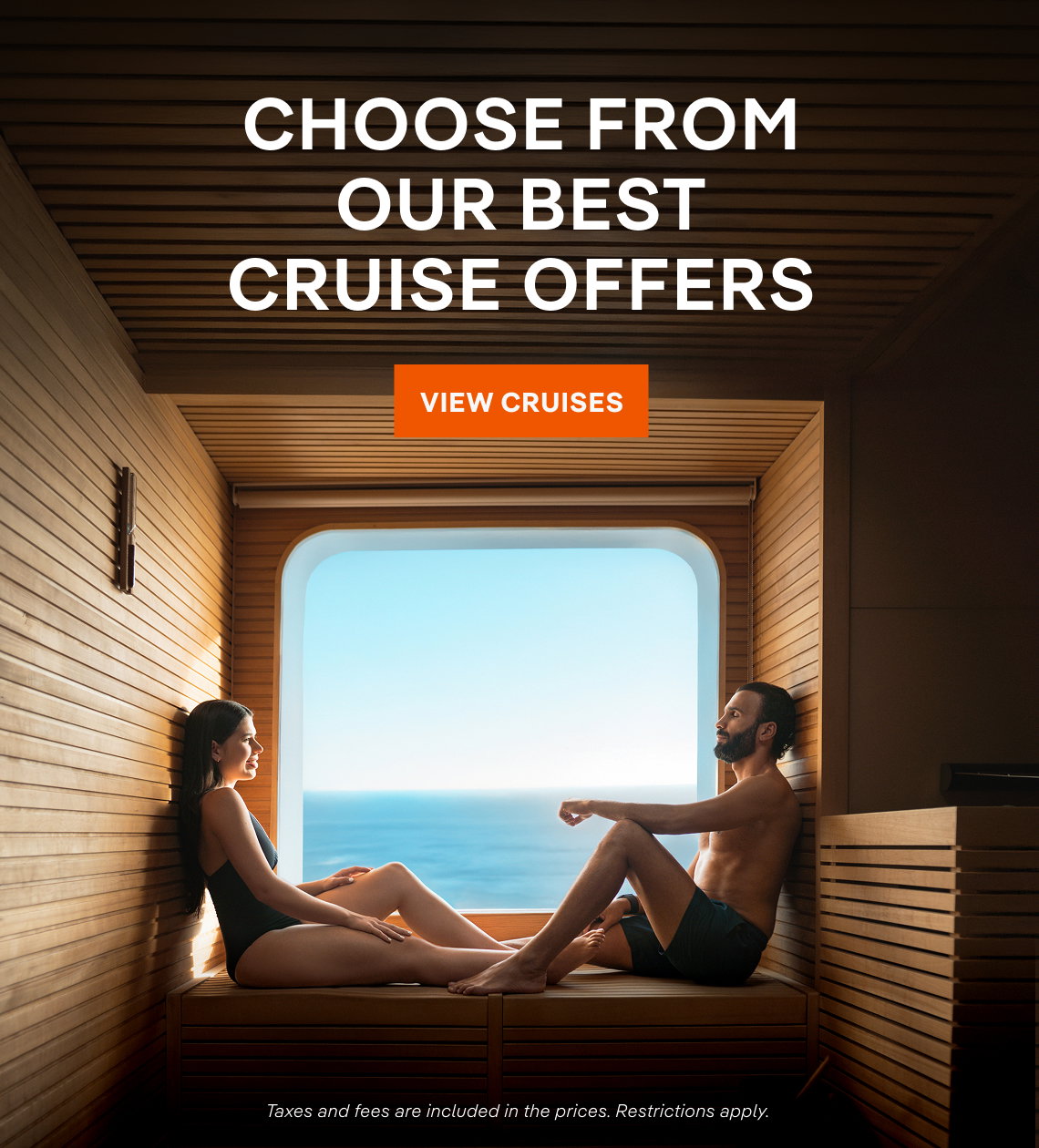 CHOOSE FROM
OUR BEST
CRUISE OFFERS – Click to View Cruise Deals & Book Now