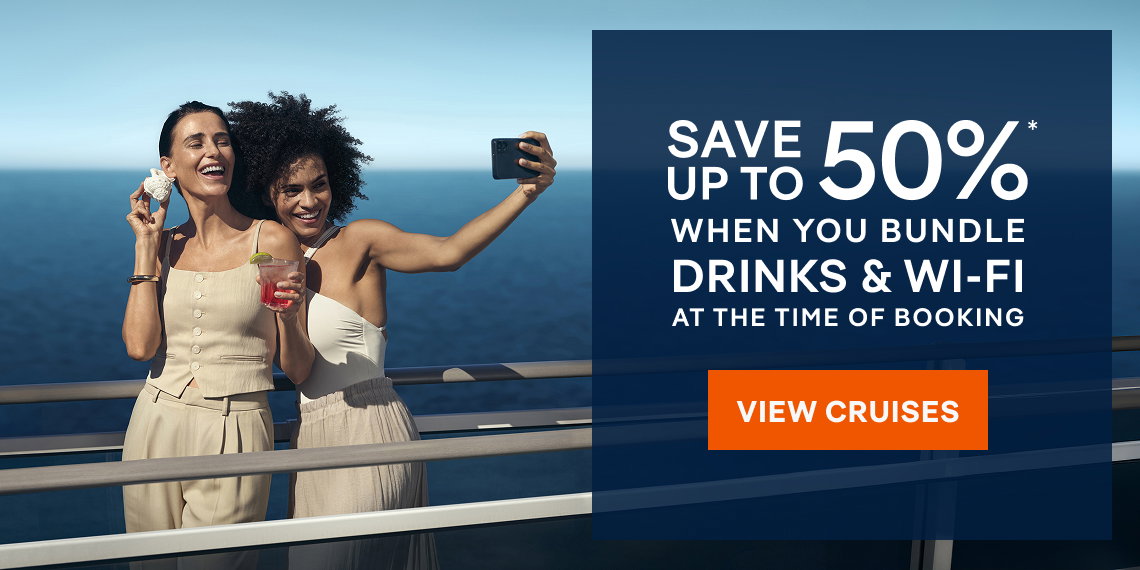 Save up to 50%* when you bundle Drinks & Wi‑Fi at the time of booking – Click to View Cruises & Book Now