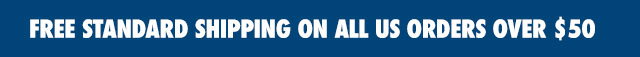 FREE STANDARD SHIPPING ON ALL US ORDERS OVER $50