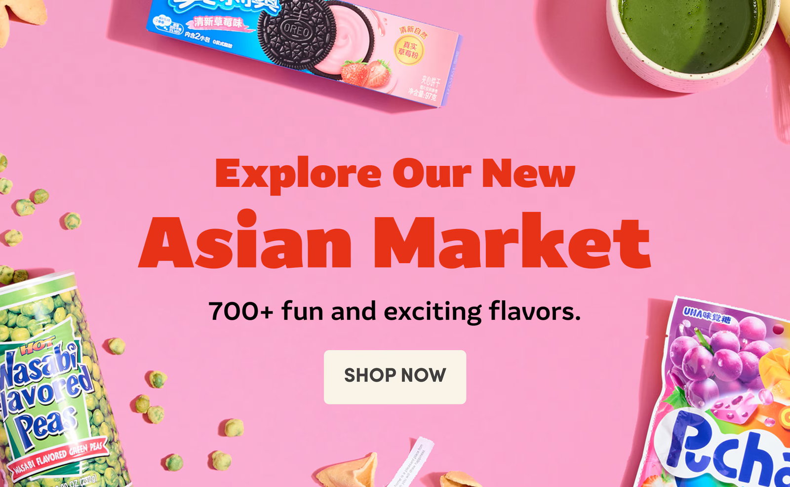 Explore Our New Asian Market 700+ fun and exciting flavors. SHOP NOW